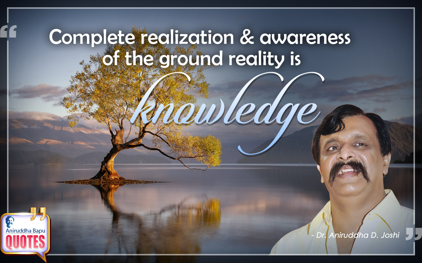 Complete realization & awareness of the ground reality is knowledge